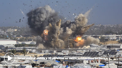 VUELVEN LAS BOMBAS A GAZA… UNOS Y OTROS NO QUIEREN PARAR