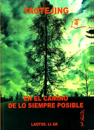 TAO TE JING. EN EL CAMINO DE LO SIEMPRE POSIBLE