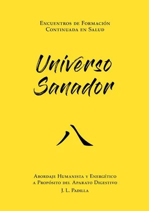 UNIVERSO SANADOR 八 (8) Abordaje Humanista y Energético del Aparato Digestivo