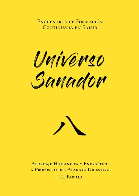 UNIVERSO SANADOR 八 (8) Abordaje Humanista y Energético del Aparato Digestivo