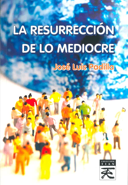 LA RESURRECCIÓN DE LO MEDIOCRE