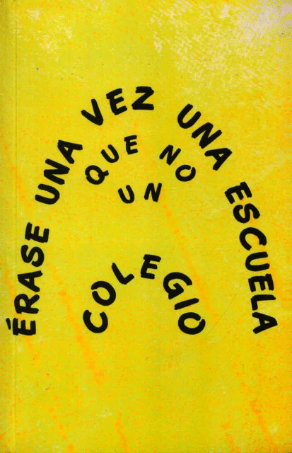 ÉRASE UNA VEZ UNA ESCUELA, QUE NO UN COLEGIO