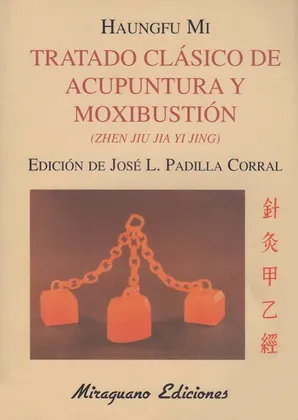TRATADO CLÁSICO DE ACUPUNTURA Y MOXIBUSTIÓN (ZHEN JIU JIA YI JING)